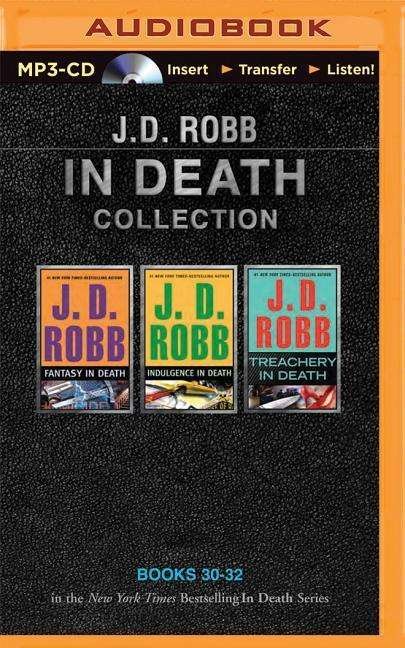 Cover for J D Robb · J. D. Robb in Death Collection Books 30-32: Fantasy in Death, Indulgence in Death, Treachery in Death (MP3-CD) (2015)
