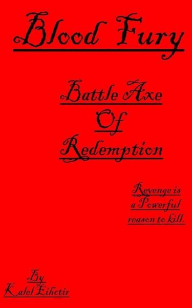 Cover for Mr Kalel Eihctir · Blood Fury. Battle Axe of Redemption. (Paperback Book) (2014)