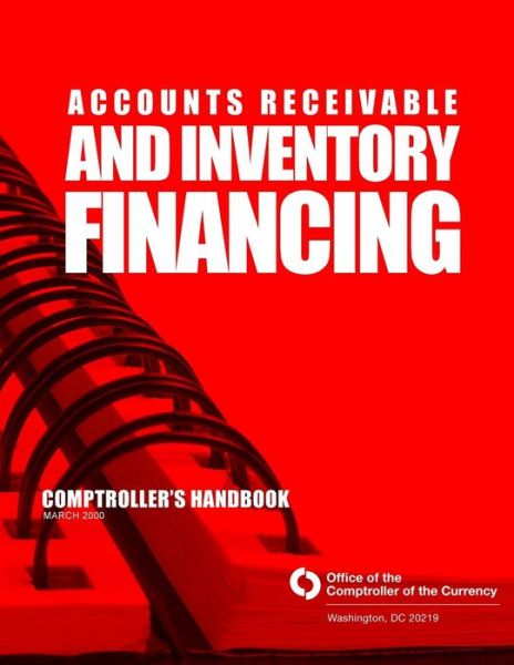 Cover for Comptroller of the Currency Administrato · Accounts Receivable and Inventory Financing (Paperback Book) (2014)