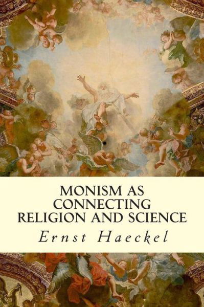 Cover for Ernst Haeckel · Monism As Connecting Religion and Science (Paperback Book) (2015)