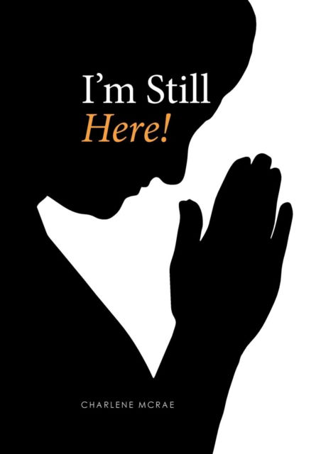 Cover for Charlene McRae · I'm Still Here! (Hardcover Book) (2016)