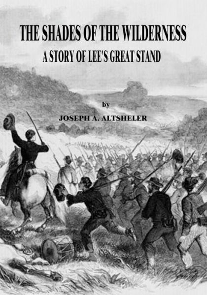 Cover for Joseph a Altsheler · The Shades of the Wilderness: a Story of Lee's Great Stand (Taschenbuch) (2015)