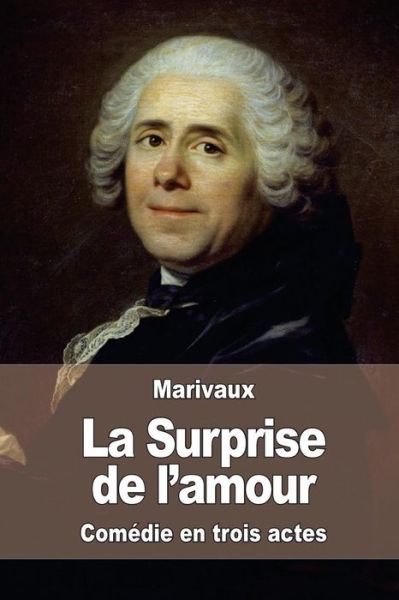 Cover for Pierre Carlet De Chamblain De Marivaux · La Surprise De L'amour (Paperback Book) (2015)
