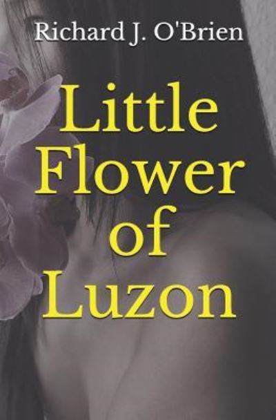 Cover for Richard J O'Brien · Little Flower of Luzon (Pocketbok) (2017)