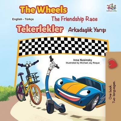 Cover for Kidkiddos Books · The Wheels -The Friendship Race (English Turkish Bilingual Book) - English Turkish Bilingual Collection (Pocketbok) (2020)