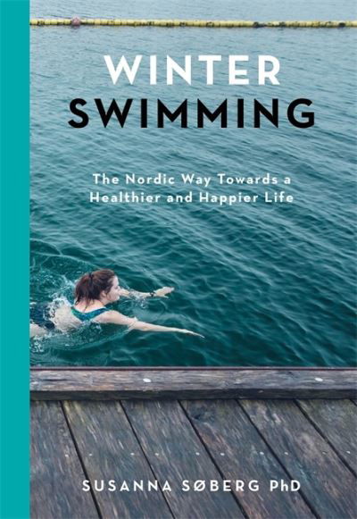 Cover for Susanna Søberg · Winter Swimming: The Nordic Way Towards a Healthier and Happier Life (Inbunden Bok) (2022)