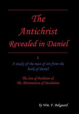 Cover for Wm F Bekgaard · The Antichrist Revealed in Daniel (Gebundenes Buch) (2017)