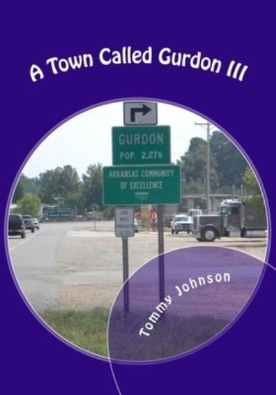 Cover for Tommy Johnson · A Town Called Gurdon III (Paperback Book) (2016)