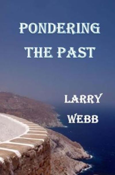 Cover for Larry Webb · Pondering the Past (Paperback Book) (2016)