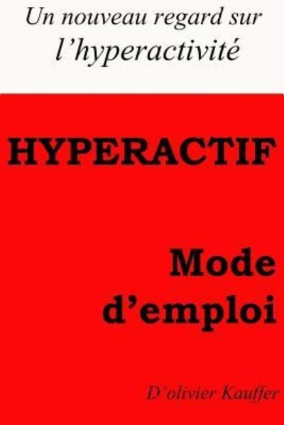 Cover for O Olivier Kauffer K · Hyperactf Mode d'Emploi (Taschenbuch) (2016)