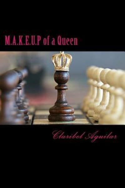 Cover for Claribel Aguilar · M.A.K.E.U.P of a Queen (Paperback Book) (2017)