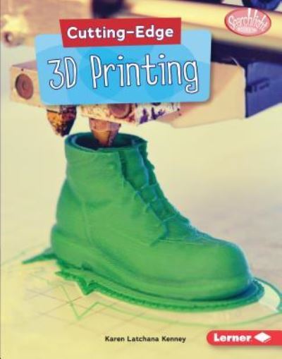 Cover for Karen Latchana Kenney · Cutting-Edge 3D Printing (Buch) (2018)