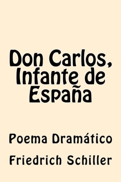 Cover for Friedrich Schiller · Don Carlos, Infante de Espa a (Pocketbok) (2017)