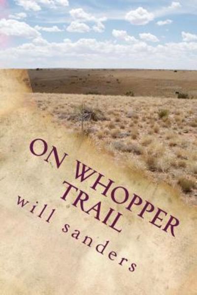 On Whopper Trail - Will Sanders - Książki - Createspace Independent Publishing Platf - 9781542894463 - 2 lutego 2017