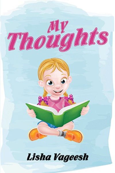 My Thoughts - Lisha Vageesh - Books - Xlibris UK - 9781543488463 - May 4, 2018