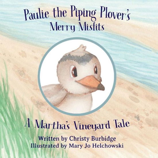 Cover for Christy Burbidge · Paulie the Piping Plover's Merry Misfits: A Martha's Vineyard Tale (Hardcover Book) (2019)