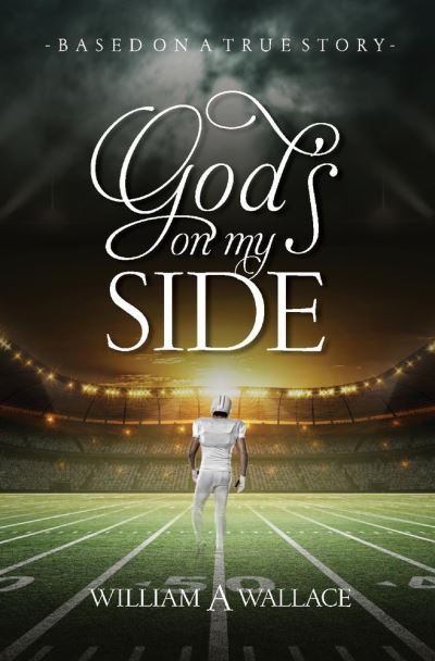 God's On My Side: Based On A True Story - William Wallace - Książki - BookBaby - 9781543996463 - 18 stycznia 2020