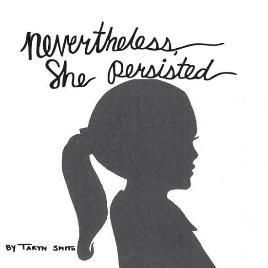 Cover for Taryn a Smith · Nevertheless, She Persisted (Paperback Book) (2017)
