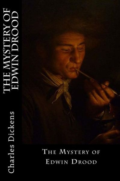 The Mystery of Edwin Drood - Dickens - Bücher - Createspace Independent Publishing Platf - 9781546445463 - 2. Mai 2017