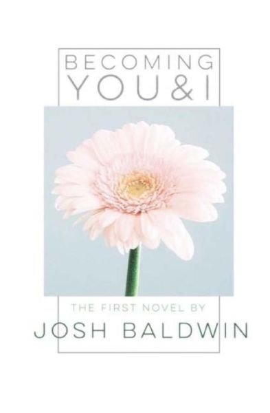 Josh Baldwin · Becoming You And I (Taschenbuch) (2017)