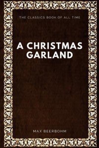 A Christmas Garland - Max Beerbohm - Books - Createspace Independent Publishing Platf - 9781547000463 - May 29, 2017