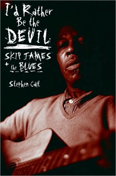 Cover for Stephen Calt · I'd Rather Be the Devil: Skip James and the Blues (Taschenbuch) (2008)