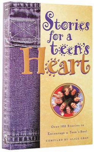 Cover for Alice Gray · Stories for a Teen's Heart: Over One Hundred Treasures to Touch your Soul (Paperback Book) (1999)