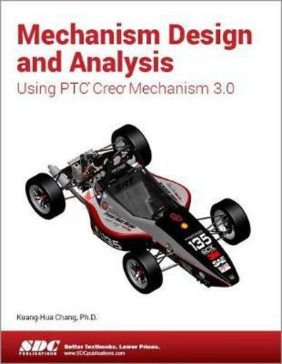 Cover for Kuang-Hua Chang · Mechanism Design and Analysis Using Creo Mechanism 3.0 (Paperback Bog) (2015)