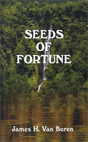 Seeds of Fortune - James H. Van Buren - Livres - 1st Book Library - 9781587217463 - 20 septembre 2000