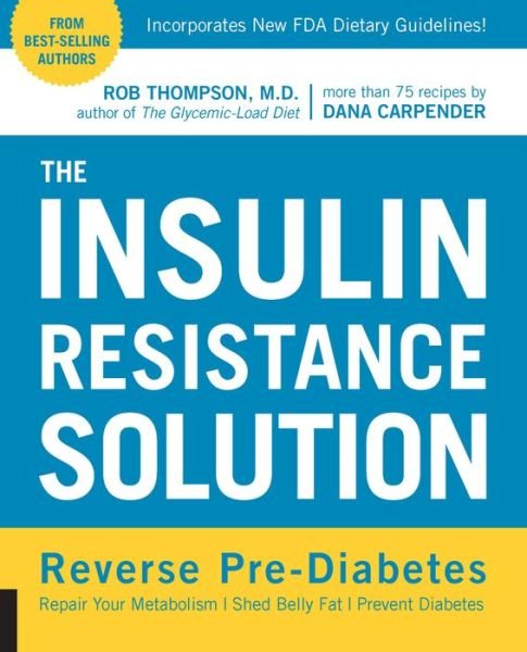 Cover for Rob Thompson · The Insulin Resistance Solution: Repair Your Damaged Metabolism, Shed Belly Fat, and Prevent Diabetes (Paperback Book) (2016)