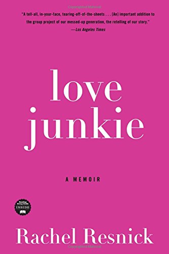 Love Junkie: a Memoir - Rachel Resnick - Bøger - Bloomsbury USA - 9781596916463 - 5. oktober 2009