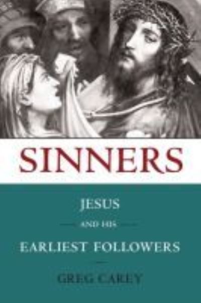 Cover for Greg Carey · Sinners: Jesus and His Earliest Followers (Paperback Book) (2009)