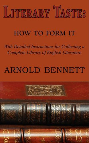 Cover for Arnold Bennett · Literary Taste: How to Form It (Taschenbuch) (2009)