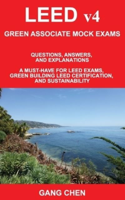 LEED v4 GREEN ASSOCIATE MOCK EXAMS - Gang Chen - Livros - ArchiteG, Inc. - 9781612650463 - 18 de junho de 2021