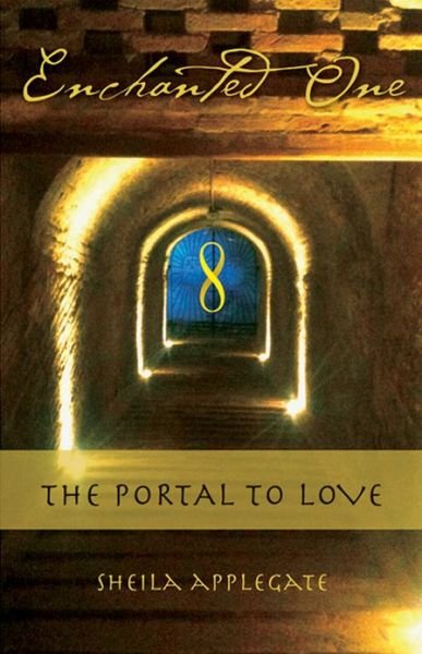 Enchanted One: a Portal to Love - Sheila Applegate  Msw - Książki - Turning Stone Press - 9781618520463 - 27 grudnia 2012