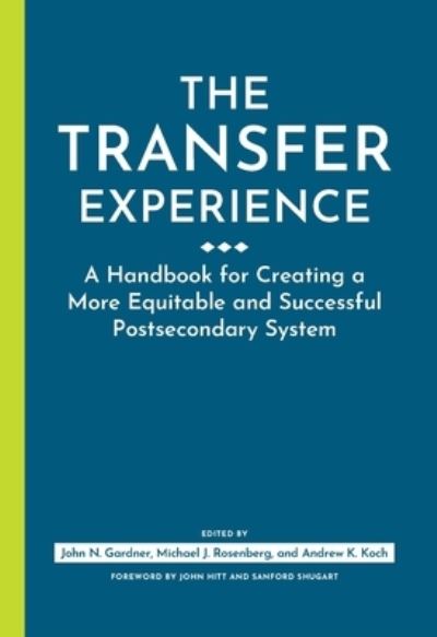 Cover for The Transfer Experience: A Handbook for Creating a More Equitable and Successful Postsecondary System (Hardcover Book) (2021)