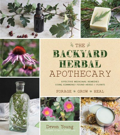 Cover for Devon Young · The Backyard Herbal Apothecary: Effective Medicinal Remedies Using Commonly Found Herbs &amp; Plants (Paperback Book) (2019)