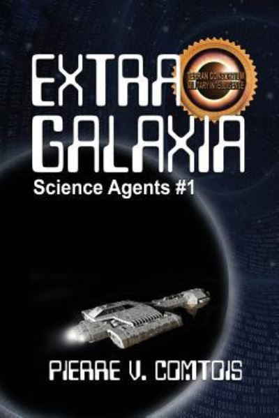 Extra Galaxia - Pierre V Comtois - Books - Rogue Phoenix Press - 9781624204463 - February 28, 2019