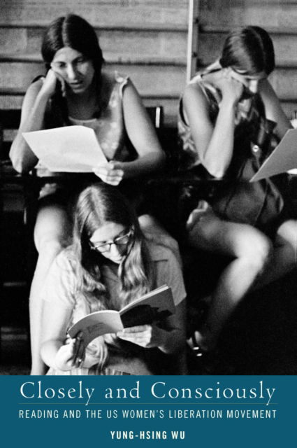 Cover for Yung-Hsing Wu · Closely and Consciously: Reading and the U.S. Women's Liberation Movement (Paperback Book) (2024)
