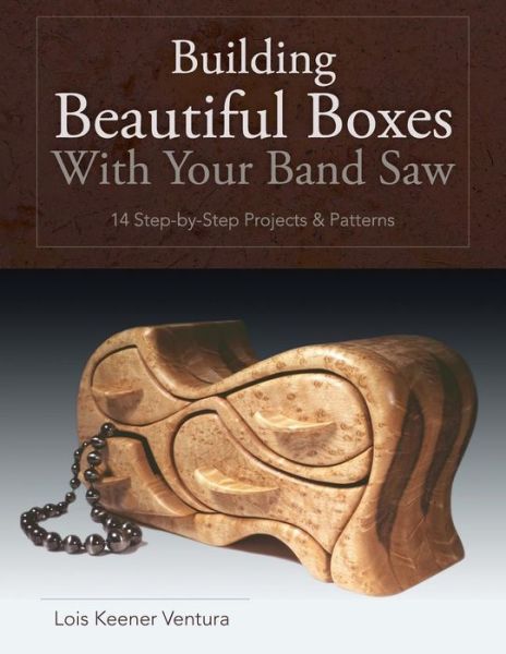 Building Beautiful Boxes with Your Band Saw - Lois Ventura - Boeken - Echo Point Books & Media - 9781626549463 - 29 april 2015