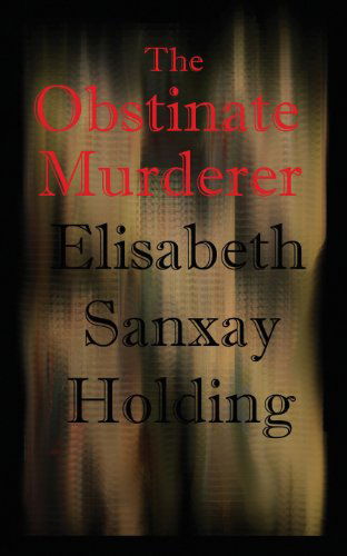 The Obstinate Murderer - Elisabeth Sanxay Holding - Książki - Black Curtain Press - 9781627555463 - 6 grudnia 2013