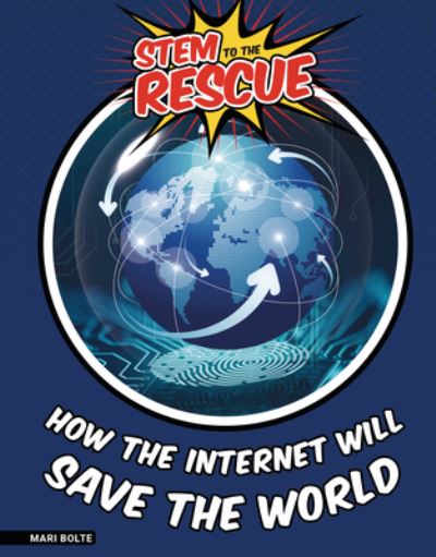 Cover for Mari Bolte · How the Internet Will Save the World (Hardcover Book) (2022)