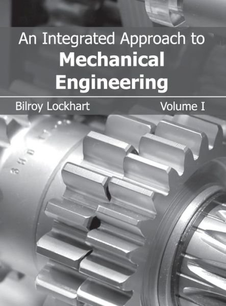 Cover for Bilroy Lockhart · An Integrated Approach to Mechanical Engineering: Volume I (Hardcover Book) (2015)