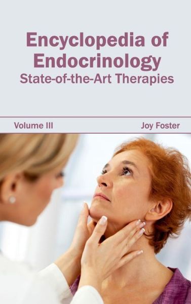 Cover for Joy Foster · Encyclopedia of Endocrinology: Volume III (State-of-the-art Therapies) (Hardcover Book) (2015)