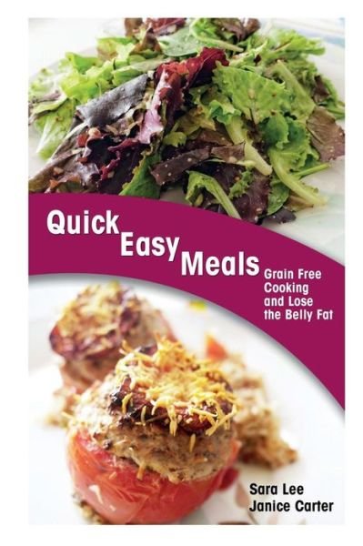 Cover for Carter Janice · Quick Easy Meals: Grain Free Cooking and Lose the Belly Fat (Paperback Book) (2013)