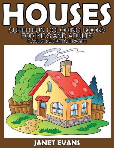 Cover for Janet Evans · Houses: Super Fun Coloring Books for Kids and Adults (Bonus: 20 Sketch Pages) (Paperback Bog) (2014)
