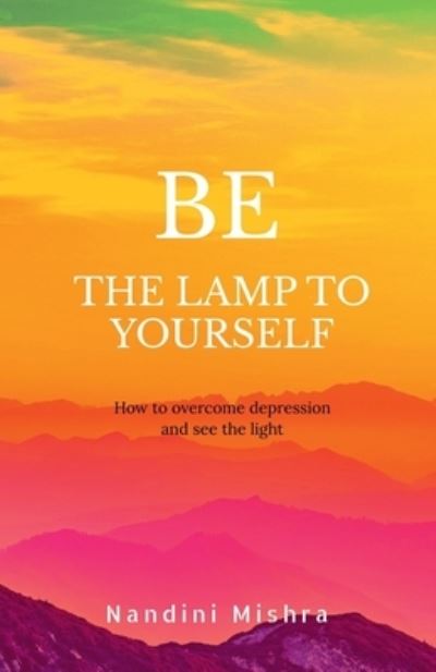 Cover for Nandini Mishra · Be the Lamp to Yourself (Book) (2021)