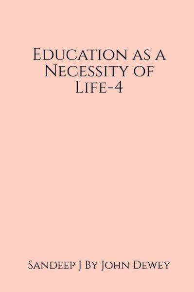 Education As a Necessity of Life-4 - Sandeep J - Books - Notion Press - 9781639042463 - April 28, 2021