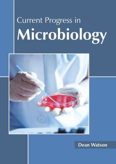 Cover for Dean Watson · Current Progress in Microbiology (Hardcover Book) (2020)