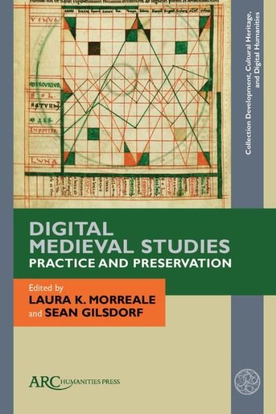 Cover for Laura K. Morreale · Digital Medieval Studies—Practice and Preservation - Collection Development, Cultural Heritage, and Digital Humanities - ARC (Hardcover Book) [New edition] (2022)